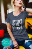 Women's Rights Shirt | History Can Wait. We Cannot | Short-Sleeve Shirt