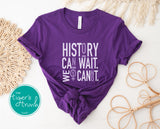 Women's Rights Shirt | History Can Wait. We Cannot | Short-Sleeve Shirt