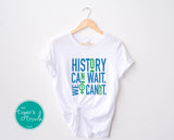 Women's Rights Shirt | History Can Wait. We Cannot | Short-Sleeve Shirt