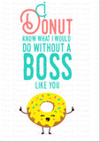 Boss' Day Card | I Donut Know What I Would Do Without a Boss Like You | Instant Download | Printable Card