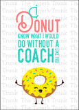 Coach Thank You Card | I Donut Know What I Would Do Without a Coach Like You | Instant Download | Printable Card