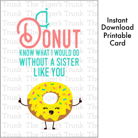 Siblings Day Card | Birthday Card | I Donut Know What I Would Do Without a Sister Like You | Instant Download | Printable Card