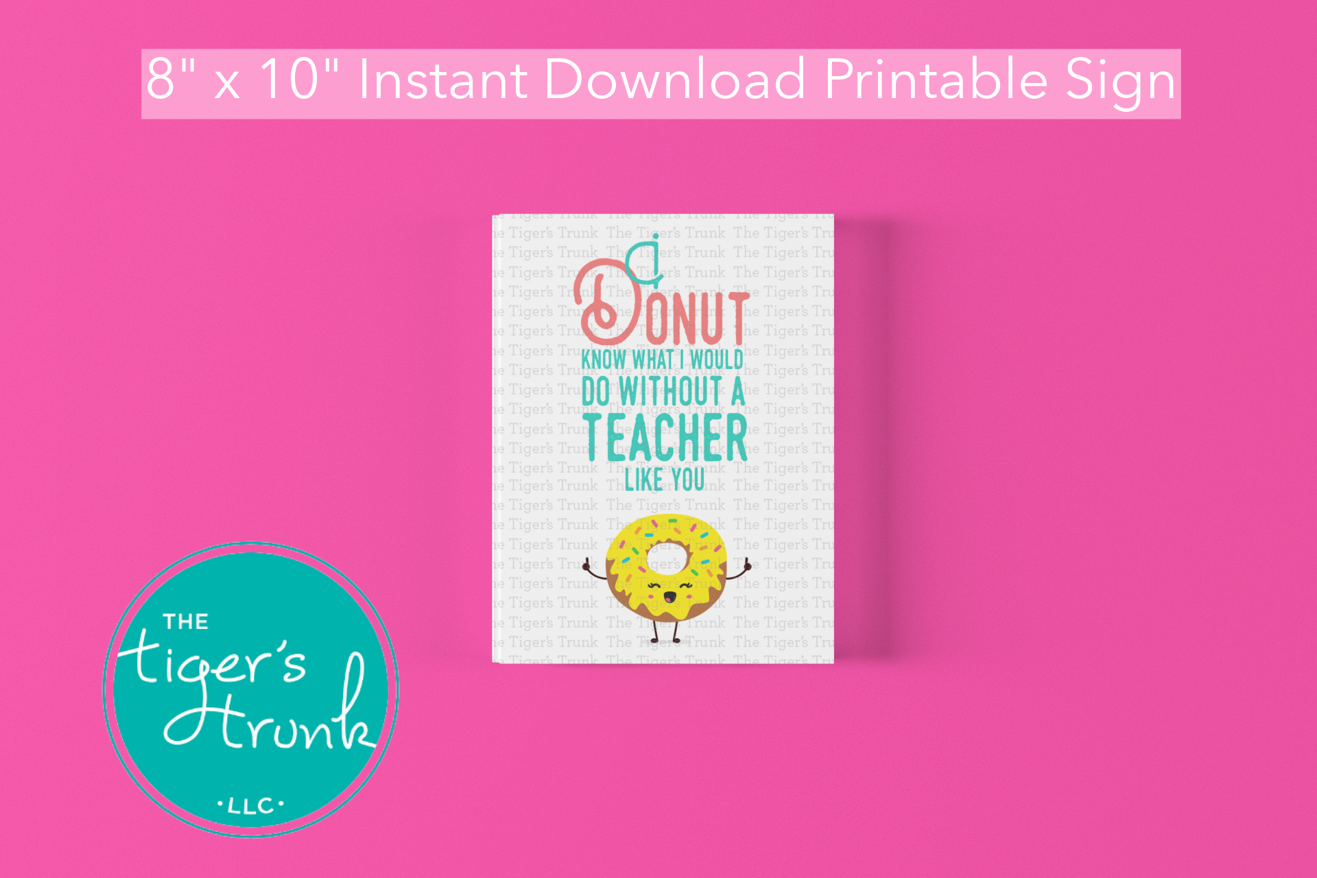 Printable donut-themed teacher sign with the message "I Donut Know What I Would Do Without a Teacher Like You," instant download PDF