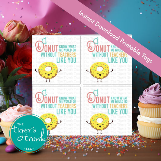 Printable donut-themed teacher appreciation tags with message "I Donut Know What I Would Do Without a Teacher Like You," 4 per page