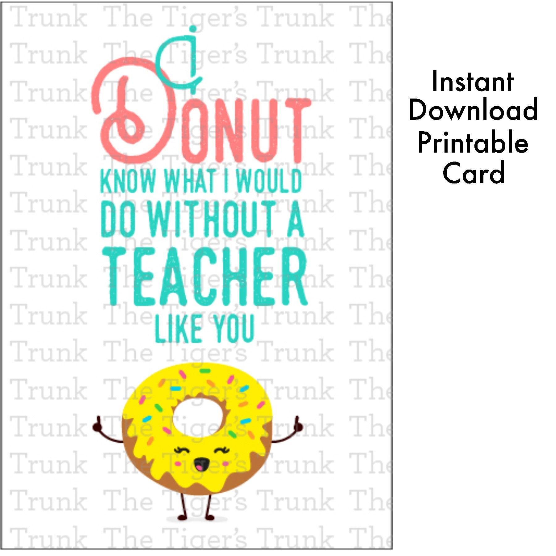 Printable donut-themed teacher card with the message "I Donut Know What I Would Do Without a Teacher Like You," instant download