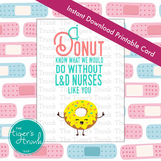 Printable donut-themed nurse appreciation card with message "I Donut Know What We Would Do Without a Nurse Like You," instant PDF download