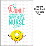 Nurse Appreciation Week Card | I Donut Know What We Would Do Without a Nurse Like You | Instant Download | Printable Card