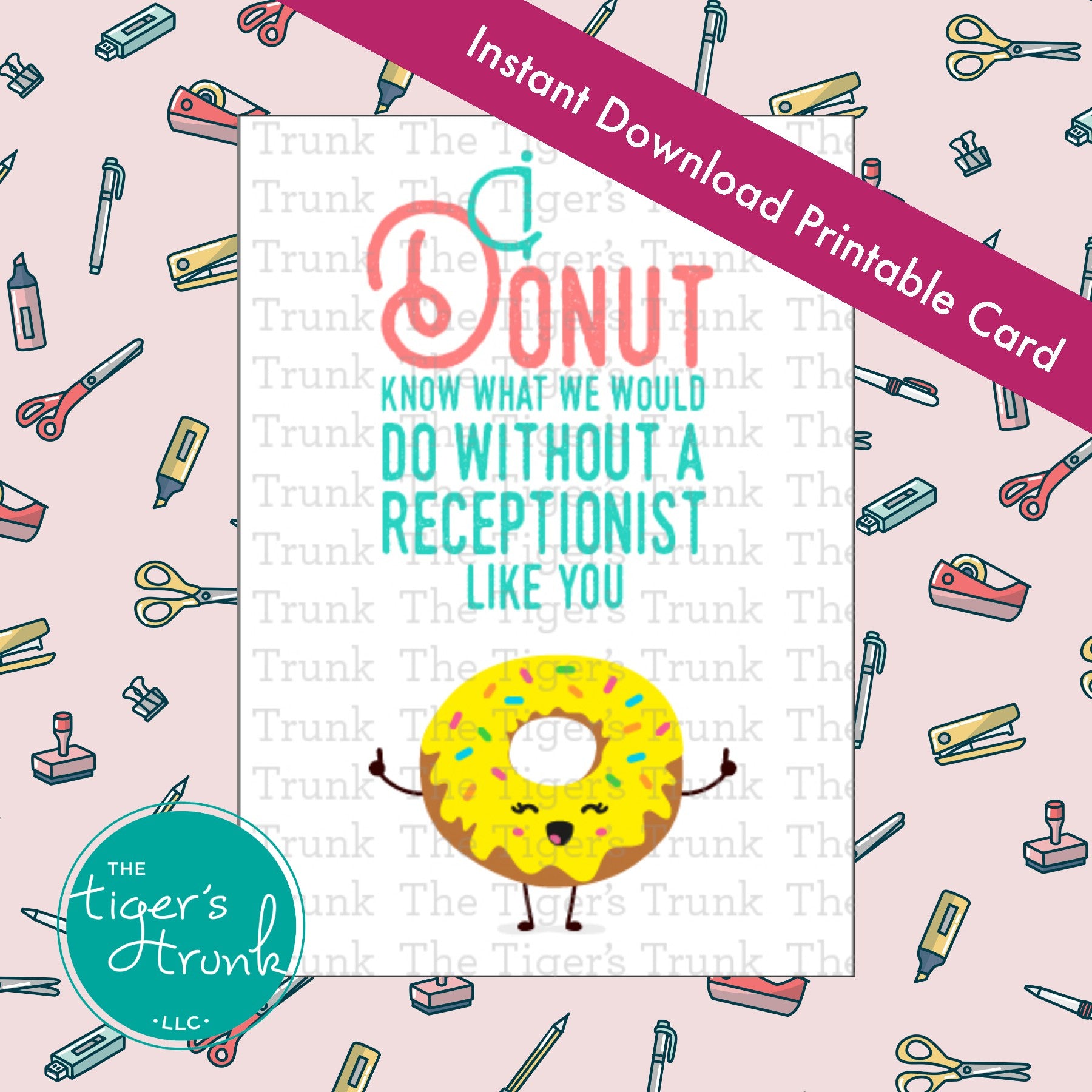 Printable receptionist appreciation card that says "I Donut Know What We Would Do Without a Receptionist Like You." Donut-themed, instant PDF.