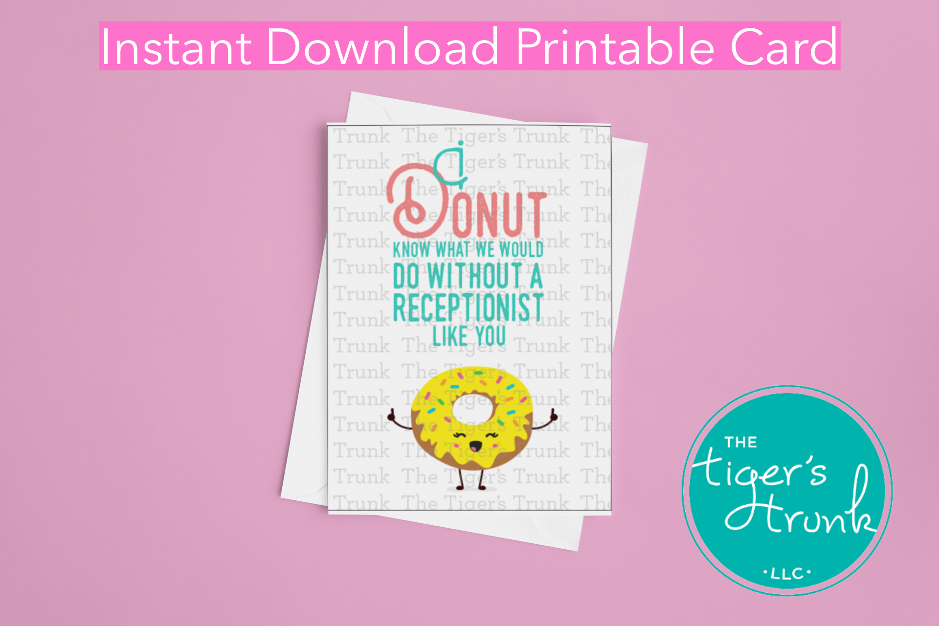 Printable receptionist appreciation card that says "I Donut Know What We Would Do Without a Receptionist Like You." Donut-themed, instant PDF.