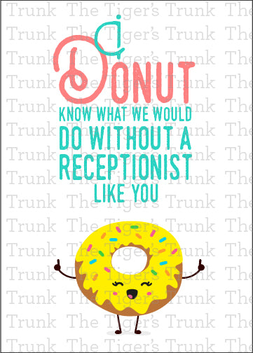 Printable receptionist appreciation card that says "I Donut Know What We Would Do Without a Receptionist Like You." Donut-themed, instant PDF.