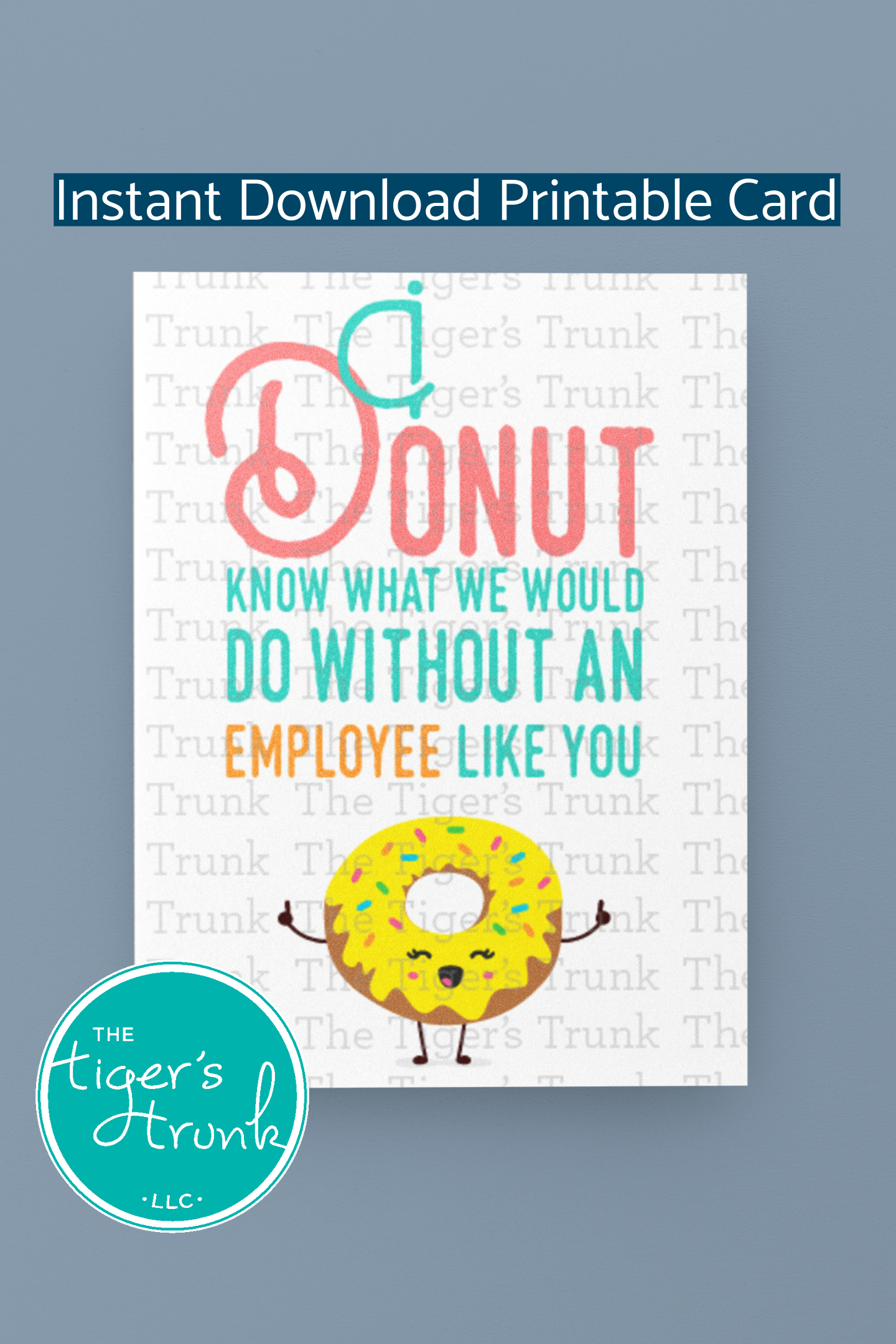 Printable employee appreciation card with a donut-themed design and I Donut Know What We Would Do Without an Employee Like You! message