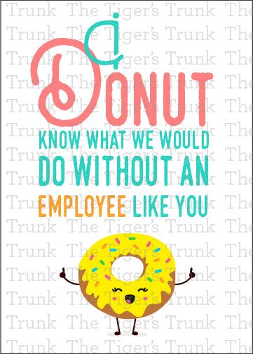 Printable employee appreciation card with a donut-themed design and I Donut Know What We Would Do Without an Employee Like You! message