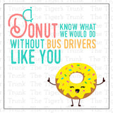 Bus Driver Appreciation Day | I Donut Know What We Would Do Without Bus Drivers Like You | Instant Download | PrintableTags