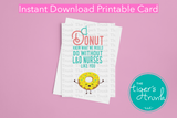 Labor and Delivery Nurse Appreciation | I Donut Know What We Would Do Without L&D Nurses Like You | Instant Download | Printable Card