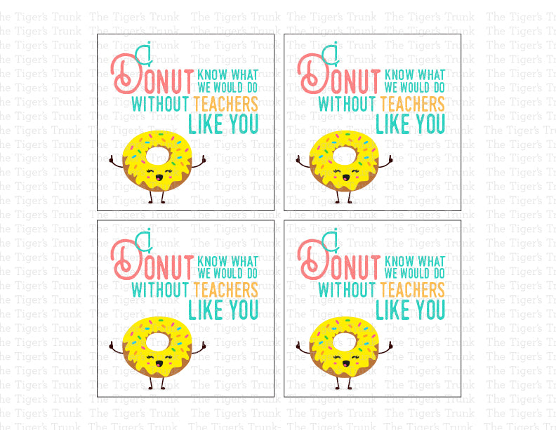 Printable donut-themed teacher appreciation tags with message "I Donut Know What I Would Do Without a Teacher Like You," 4 per page