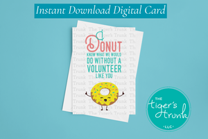 Volunteer Appreciation Week Card | I Donut Know What We Would Do Without a Volunteer Like You | Instant Download | Printable Card