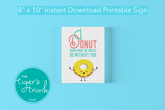 Thank You Sign | I Donut Know What We Would Do Without You | Instant Download | Printable Sign