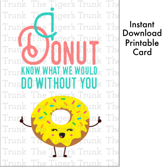 Thank You Card | I Donut Know What We Would Do Without You | Instant Download | Printable Card