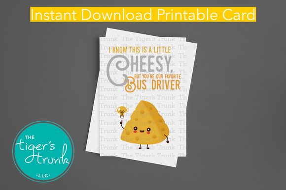 Bus Driver Appreciation Day | I Know This is a Little Cheesy But You're Our Favorite Bus Driver | Instant Download | Printable Card