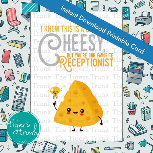 Printable card with cheese theme and message "I Know This Card Is a Little Cheesy, But You're Our Favorite Receptionist," instant download