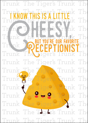 Printable card with cheese theme and message "I Know This Card Is a Little Cheesy, But You're Our Favorite Receptionist," instant download