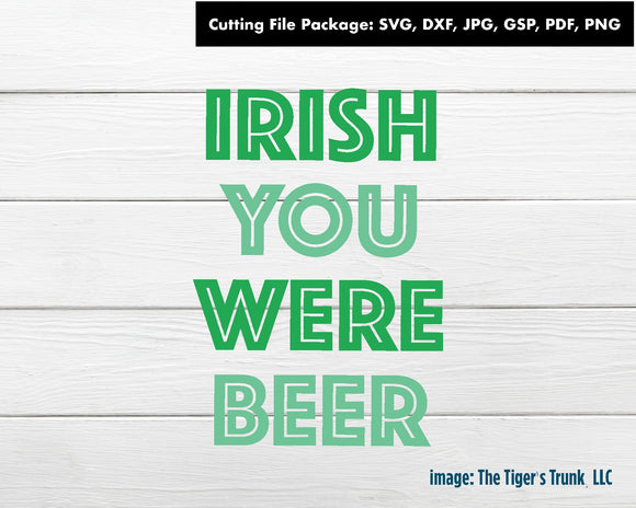 Cutting File Package | St. Patrick's Day Cutting Files | Irish You Were Beer | Instant Download