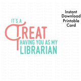 Librarian Appreciation Week Card | It's a Treat Having You as My Librarian | Instant Download | Printable Card