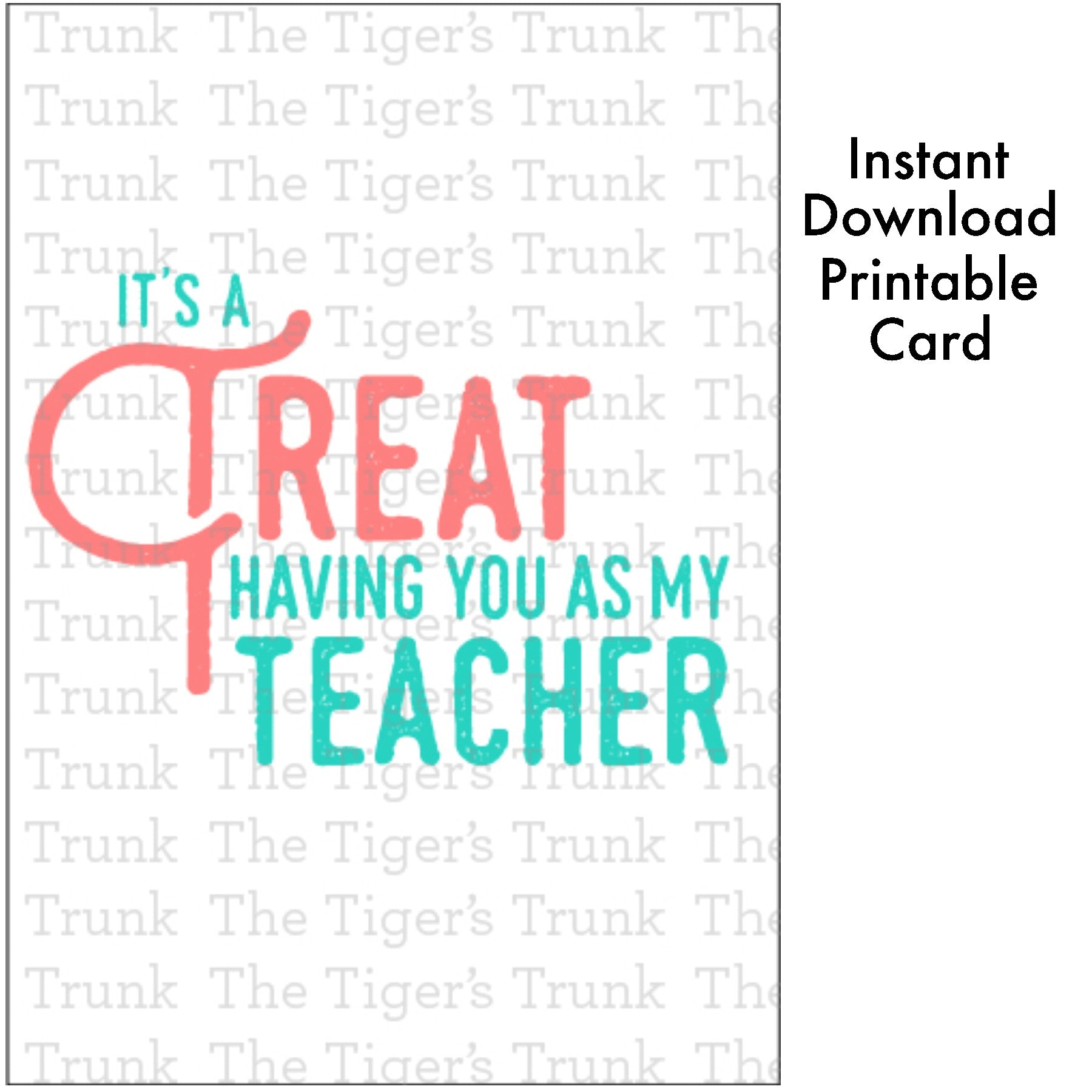 Printable card for teacher appreciation with the message "It’s a Treat Having You as My Teacher," instant download