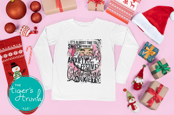 Christmas Shirt | It's Almost Time to Switch from My Everyday Anxiety to My Fancy Christmas Anxiety | Long-Sleeve Shirt