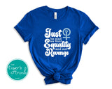 Equality Shirt | Women's Rights | Just Be Glad We Want Equality and Not Revenge | Short-Sleeve Shirt