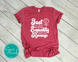 Equality Shirt | Women's Rights | Just Be Glad We Want Equality and Not Revenge | Short-Sleeve Shirt