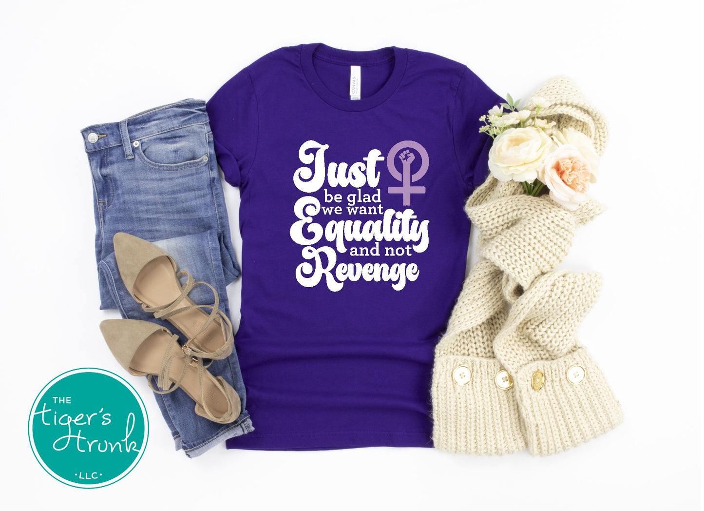 Feminist resistance t-shirt with Just Be Glad We Want Equality and Not Revenge message, bold social justice apparel