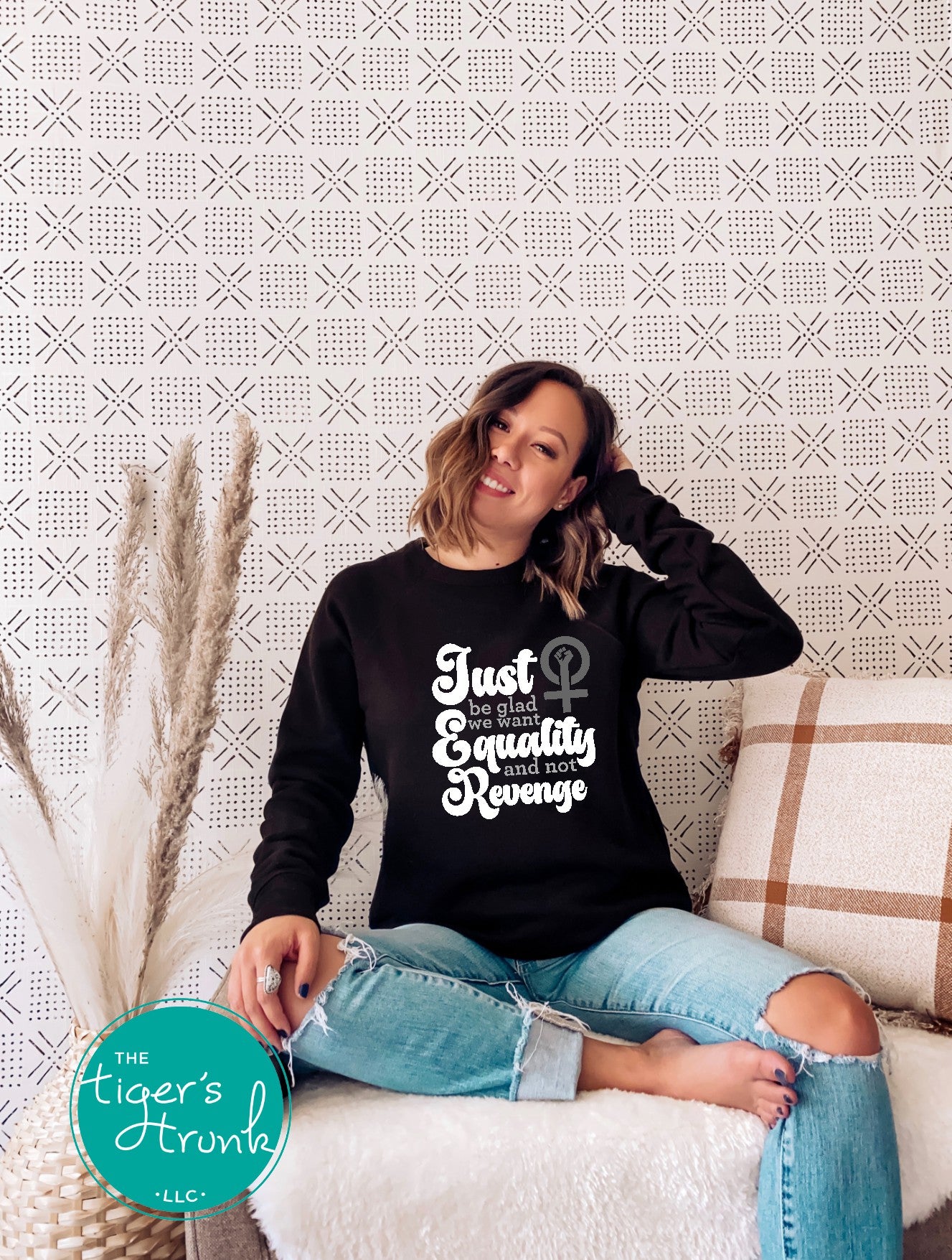 Feminist sweatshirt with Just Be Glad We Want Equality and Not Revenge message, bold social justice apparel