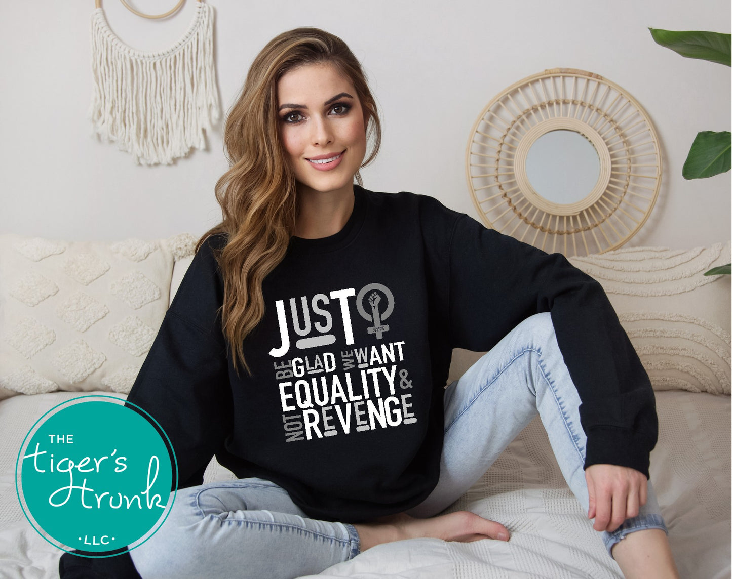 Feminist sweatshirt with Just Be Glad We Want Equality and Not Revenge message, bold social justice empowerment apparel