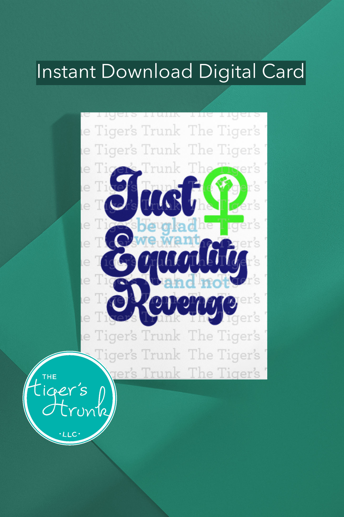 Printable feminist empowerment card in green and blue featuring Just Be Glad We Want Equality and Not Revenge message, symbolizing support for abortion rights and social justice