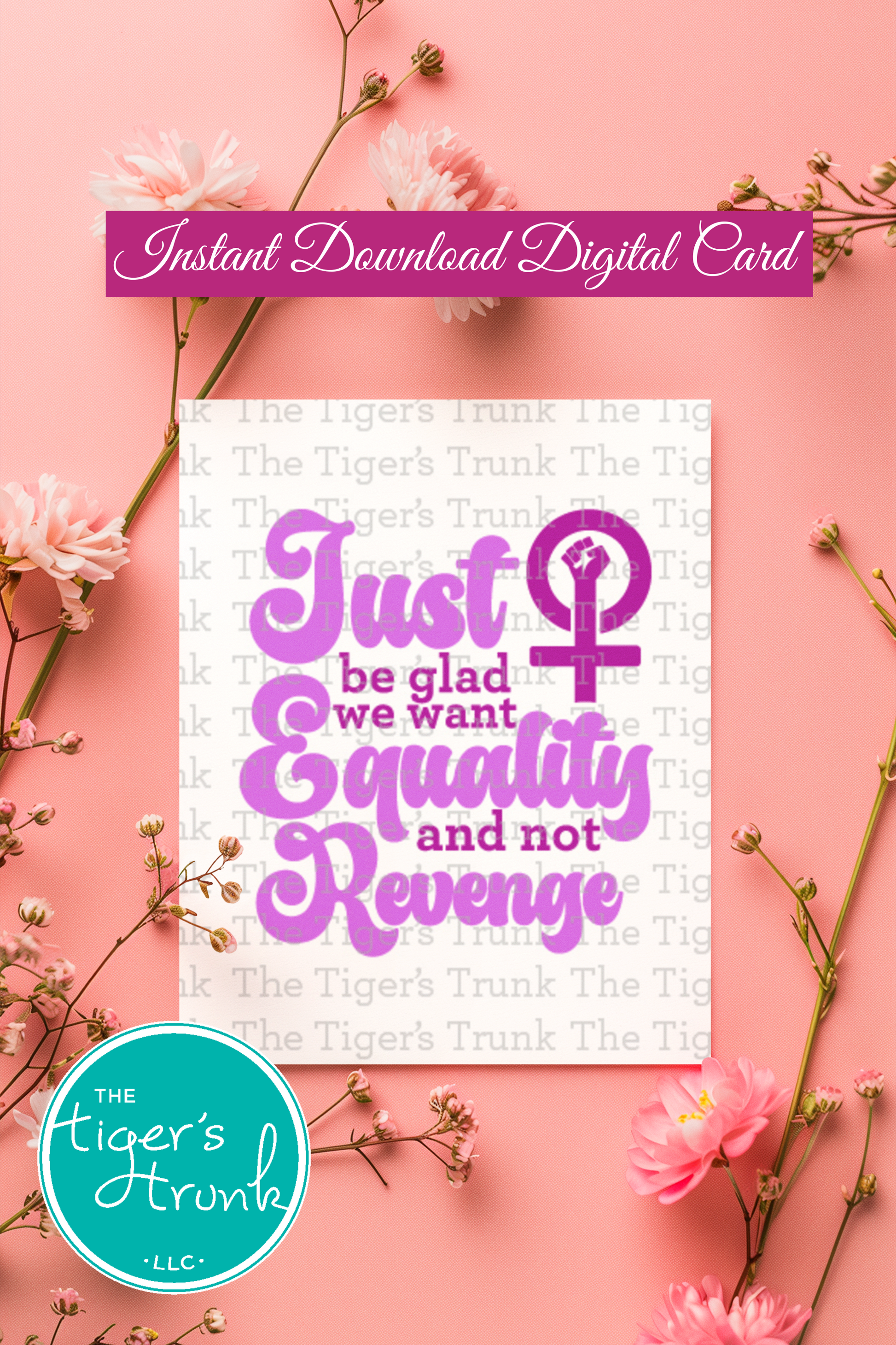 Printable feminist empowerment card in pink featuring Just Be Glad We Want Equality and Not Revenge message, bold social justice statement