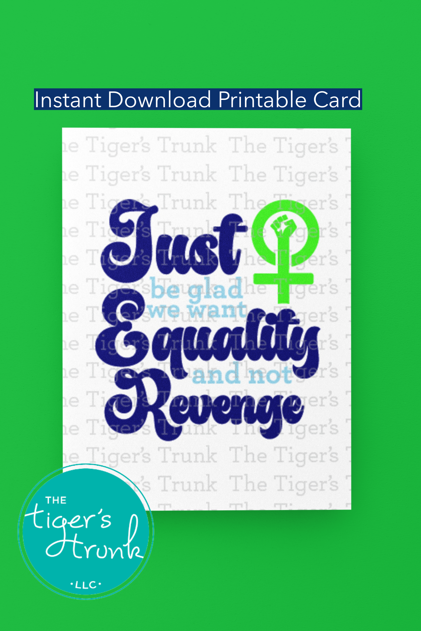 Printable feminist empowerment card in green and blue featuring Just Be Glad We Want Equality and Not Revenge message, symbolizing support for abortion rights and social justice