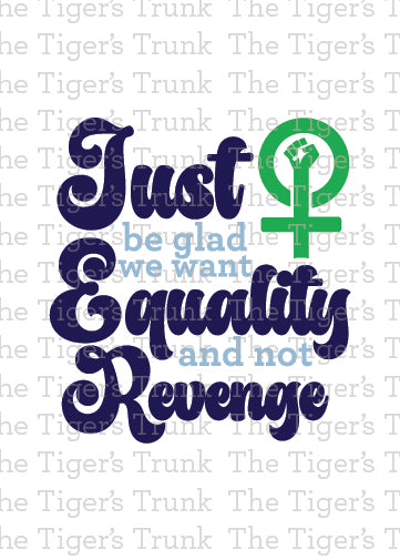 Printable feminist empowerment card in green and blue featuring Just Be Glad We Want Equality and Not Revenge message, symbolizing support for abortion rights and social justice