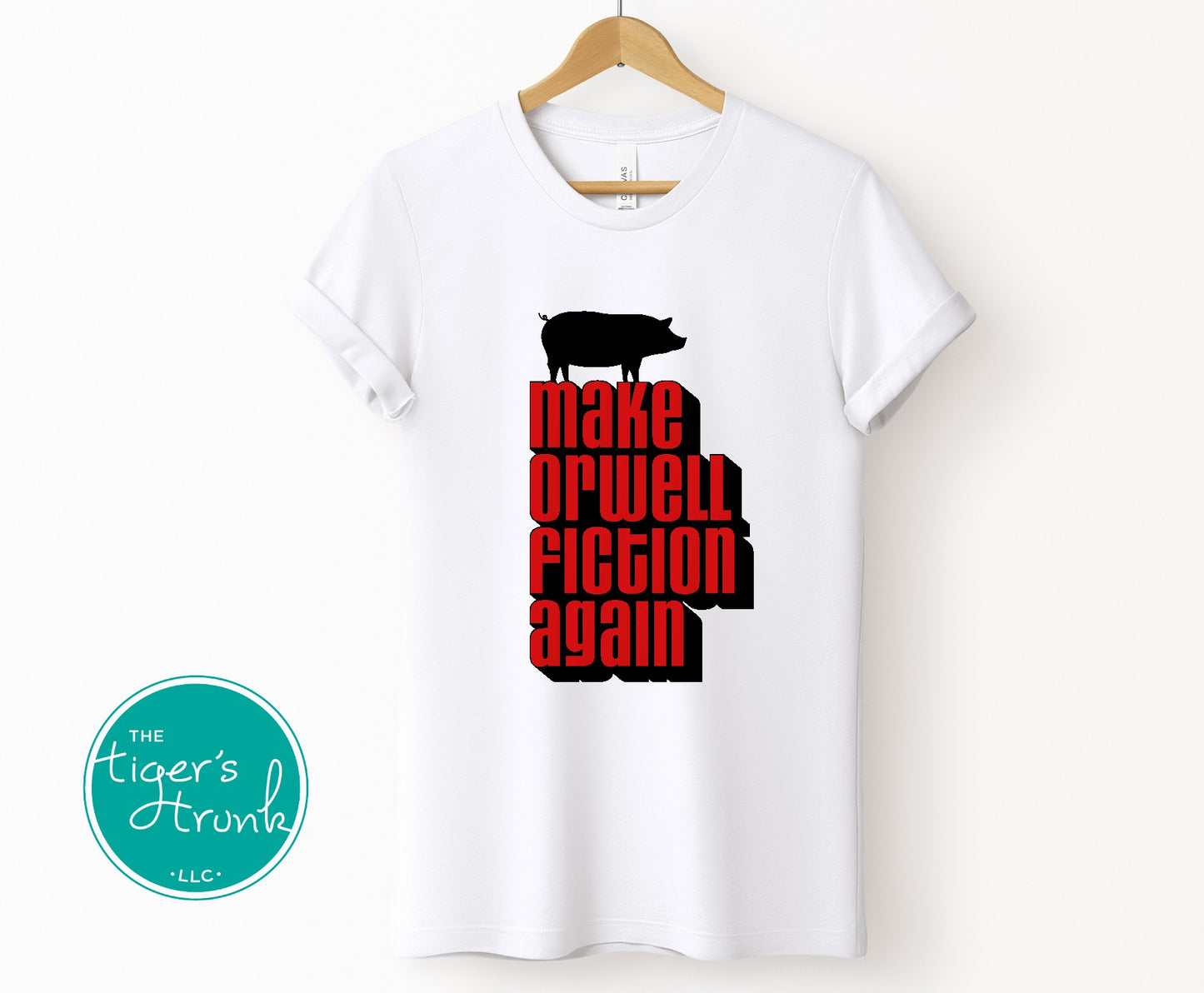 Political activism t-shirt with Make Orwell Fiction Again message, free speech, government overreach warning, and dystopian satire