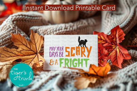 Halloween Card | May Your Days Be Scary and a Fright | Instant Download | Printable Card