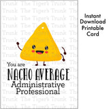 Administrative Professional's Day Card | Nacho Average Administrative Professional | Instant Download | Printable Card