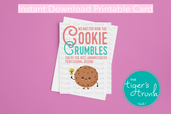 Administrative Professional's Day Card | No Matter How the Cookie Crumbles You're the Best Administrative Professional Around | Instant Download | Printable Card