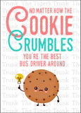 Bus Driver Appreciation Day | No Matter How the Cookie Crumbles You're the Best Bus Driver Around | Instant Download | Printable Card