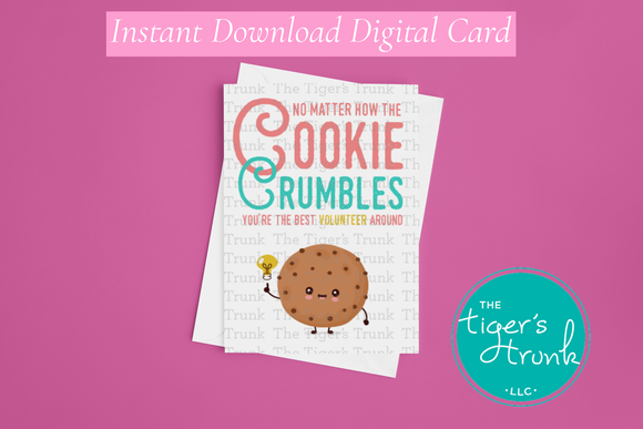 Volunteer Appreciation Week Card | No Matter How the Cookie Crumbles You're the Best Volunteer Around | Instant Download | Printable Card