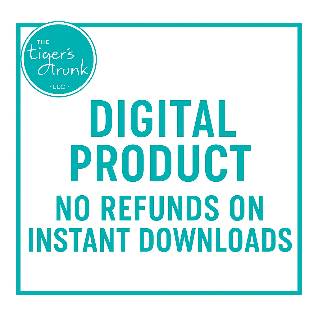 Warning sign about digital product refunds on instant downloads with 'The Tiger's Trunk' logo.