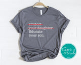 Equality Shirt | Women's Rights | Protect Your Daughter Educate Your Son | Short-Sleeve Shirt