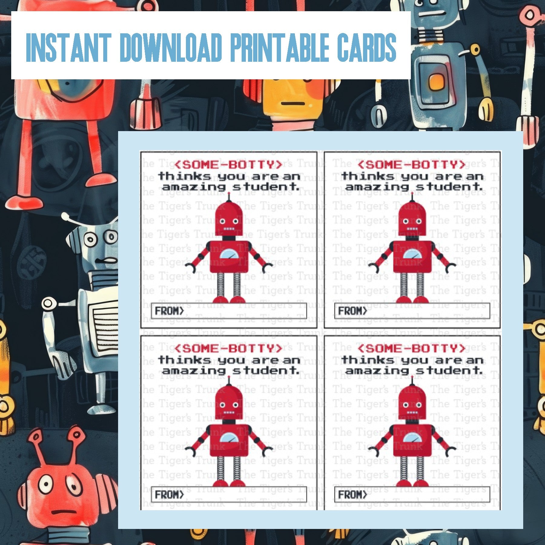 Robot-themed Valentine square tags from teacher to student with the phrase Some Botty Thinks You Are An Amazing Student.