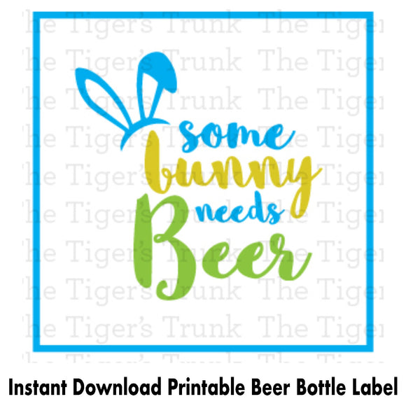 Some Bunny Needs Beer | Instant Download | Printable Easter Beer Bottle Label