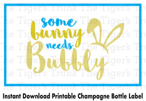 Some Bunny Needs Bubbly | Instant Download | Printable Champagne Bottle Label