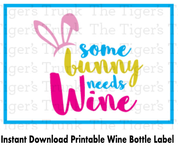Some Bunny Needs Wine | Instant Download | Printable Easter Wine Bottle Label